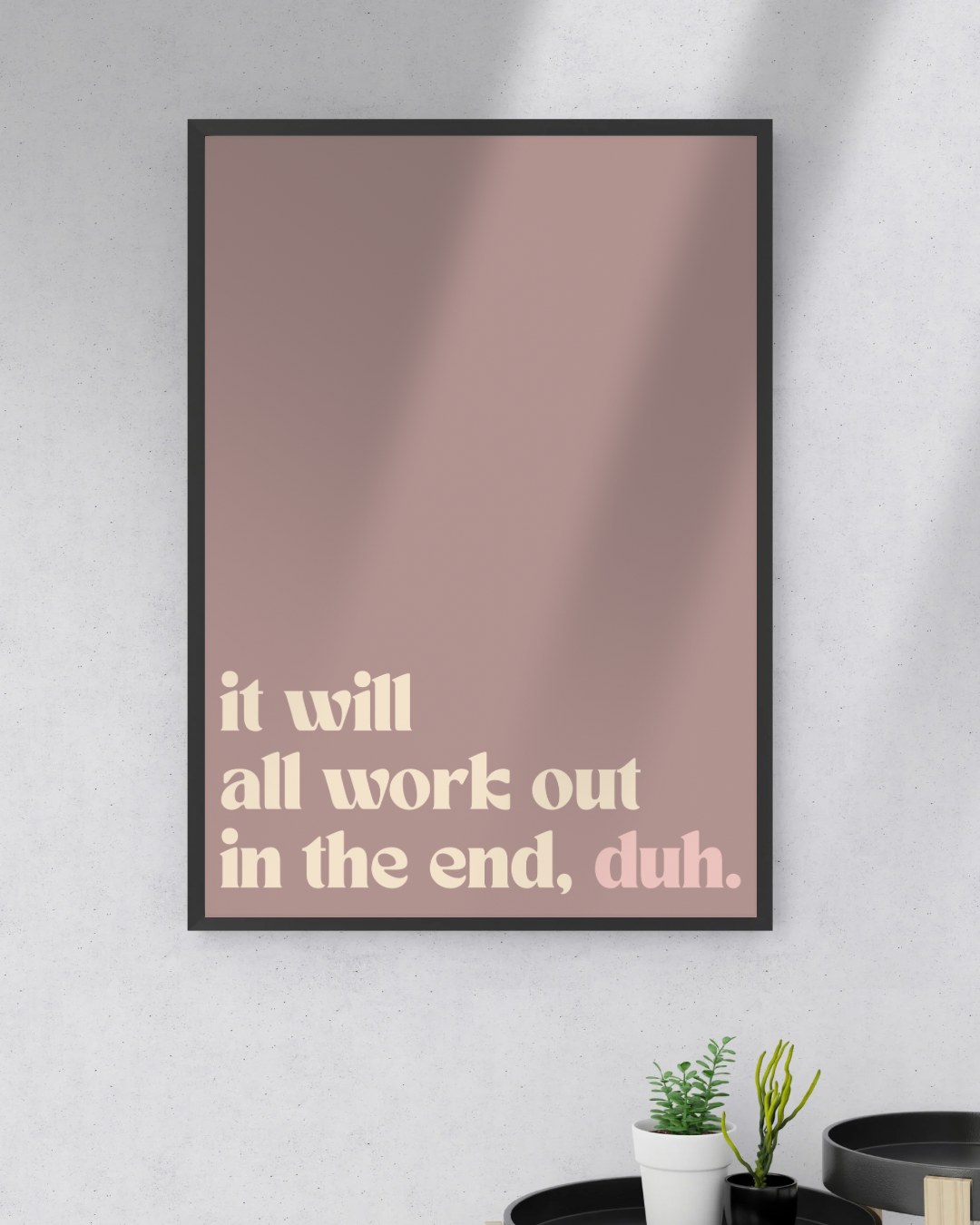Will All Work Out Print