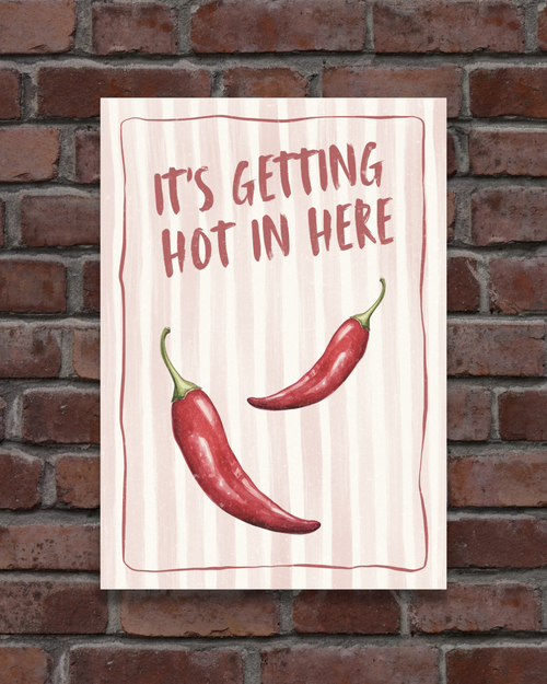 Getting Hot In Here Print
