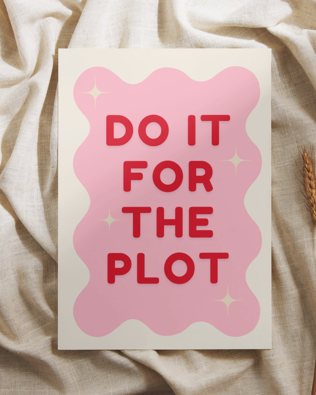 Do It For The Plot Print
