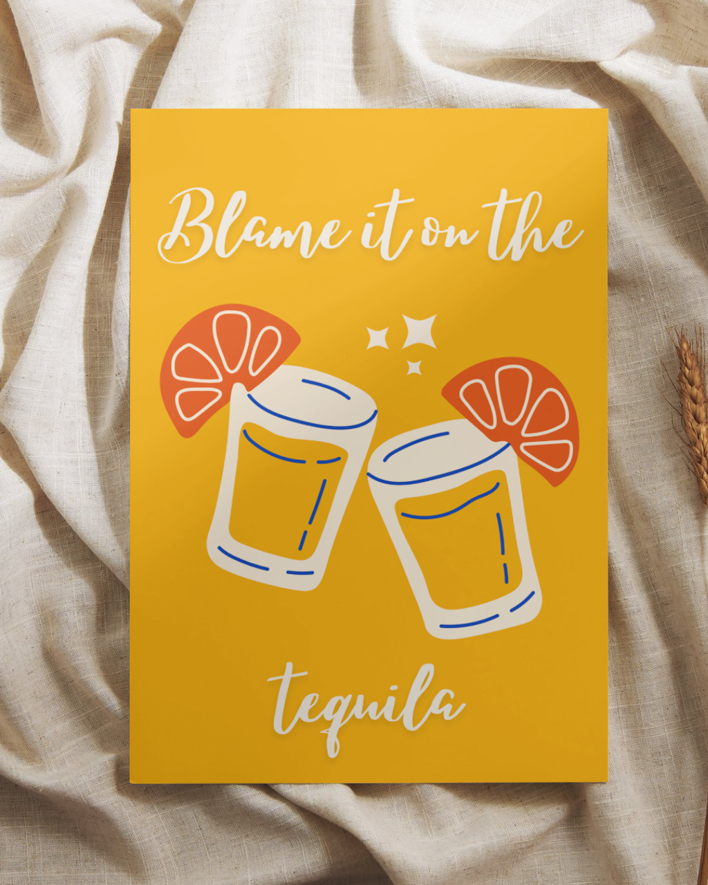 Blame It On The Tequila Print